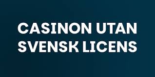 Online Casino Utan Svensk Licens En Djupgående Guide 1951646349 Online Casino Utan Svensk Licens En Djupgående Guide 1951646349